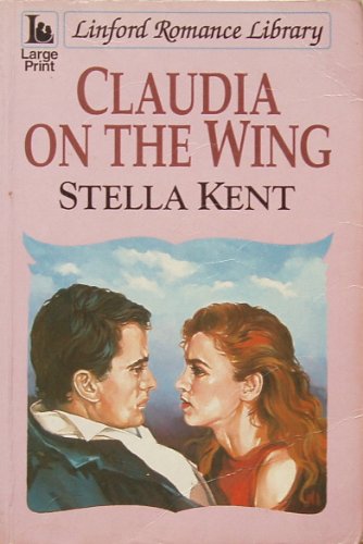 Claudia On The Wing (LIN) (Linford Romance Library) (9780708978320) by Kent, Stella