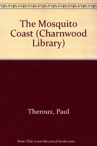 Stock image for The Mosquito Coast (Charnwood Library) for sale by madelyns books