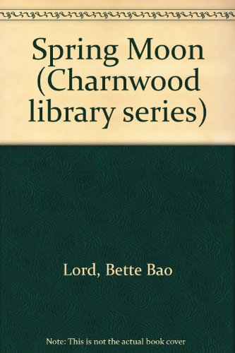 Spring Moon (Charnwood library series) (9780708981535) by Bette Bao Lord