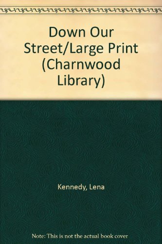 Stock image for Down Our Street (Charnwood Library) Kennedy, Lena for sale by Re-Read Ltd