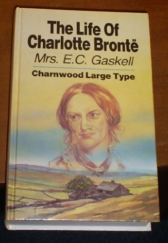 9780708985052: The Life of Charlotte Bronte (Charnwood Library)