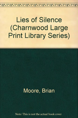 Lies Of Silence (Charnwood Large Print Library Series) (9780708986110) by Moore, Brian