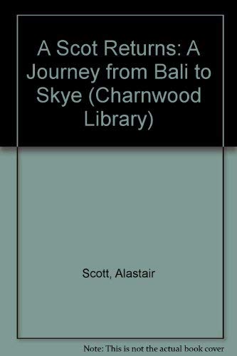 Stock image for A Scot Returns - A Journey from Bali to Skye for sale by St Paul's Bookshop P.B.F.A.