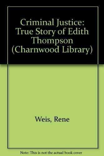 9780708986684: Criminal Justice: The True Story of Edith Thompson