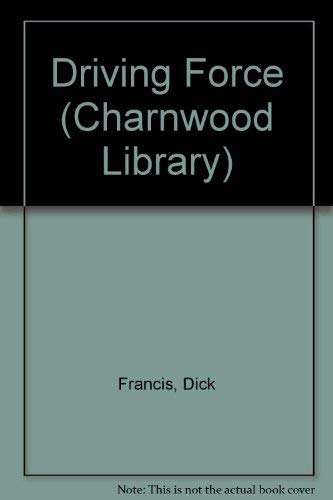 Driving Force (Charnwood Library) (9780708987704) by Dick Francis