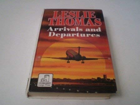 Arrivals and Departures (Charnwood Library) (9780708987872) by Leslie Thomas