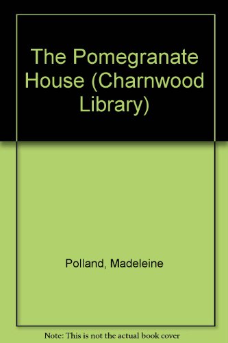 The Pomegranate House (CH) (Charnwood Library Series) (9780708987940) by Polland, Madeleine A.