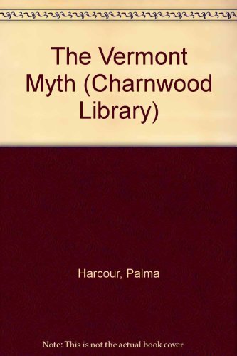 9780708988855: The Vermont Myth (Charnwood Library)