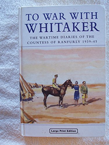 9780708989395: To War with Whitaker: Wartime Diaries of the Countess of Ranfurly, 1939-45 (Charnwood Library)