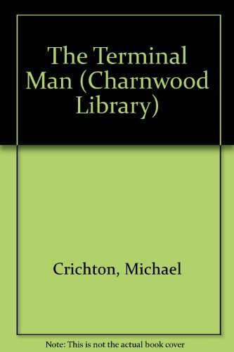 The Terminal Man (Charnwood Library) (9780708989654) by Michael Crichton