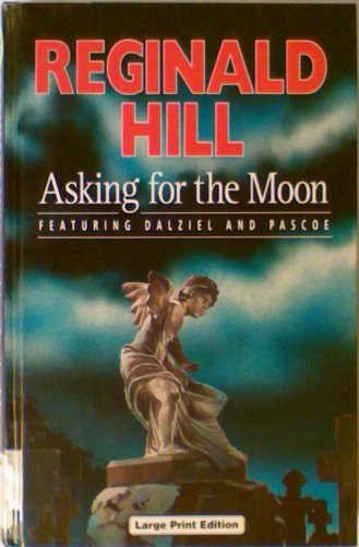 Beispielbild fr Asking for the Moon. By Reginald Hill. LEICESTER : 1997. [ Large Print Edition ] zum Verkauf von Rosley Books est. 2000