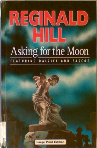 Stock image for Asking for the Moon. By Reginald Hill. LEICESTER : 1997. [ Large Print Edition ] for sale by Rosley Books est. 2000