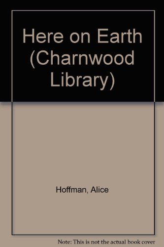Here on Earth (Charnwood Library) (9780708990285) by Alice Hoffman