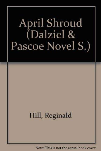 9780708990841: April Shroud (Dalziel & Pascoe Novel S.)