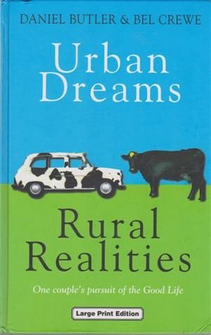 9780708990872: Urban Dreams, Rural Realities: In Pursuit of the Good Life (Charnwood Library)