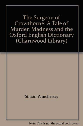 Imagen de archivo de The Surgeon of Crowthorne: A Tale of Murder, Madness and the Oxford English Dictionary (Charnwood Library) a la venta por WorldofBooks