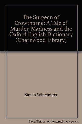9780708992043: The Surgeon of Crowthorne: A Tale of Murder, Madness and the Oxford English Dictionary (Charnwood Library)