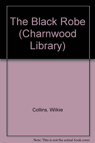 The Black Robe (Charnwood Large Print Library Series) (9780708992128) by Collins, Wilkie