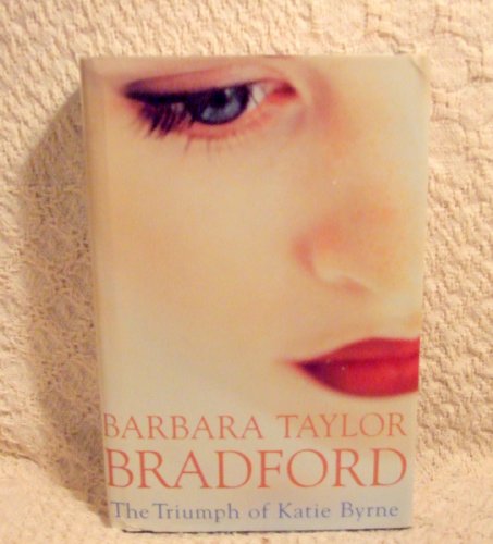 The Triumph of Katie Byrne (Charnwood Library) (9780708993279) by Barbara Taylor Bradford