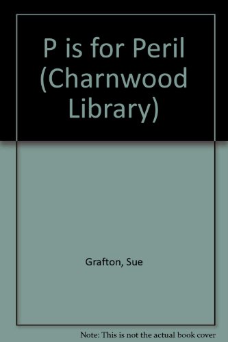 P is for Peril (Charnwood Library) (9780708993378) by Sue Grafton