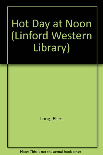 Hot Day at Noon (Linford Western Library) - Long, Elliot