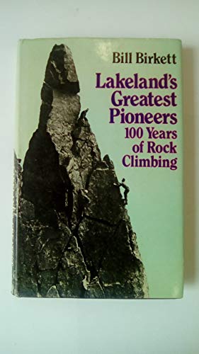 Stock image for Lakeland's Greatest Pioneers : A Hundred Years of Rock Climbing for sale by Better World Books: West