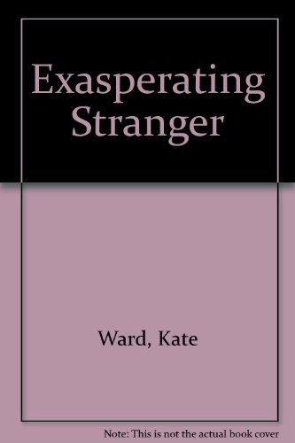 Exasperating Stranger (9780709006992) by Kate Ward