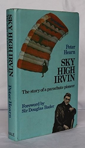 Imagen de archivo de Sky High Irvin; The Story of a Parachute Pioneer a la venta por Balfour Books