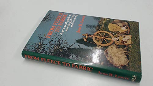 Imagen de archivo de From Fleece To Fabric A Practical Guide To Spinning, Dyeing And Weaving a la venta por Geoff Blore`s Books