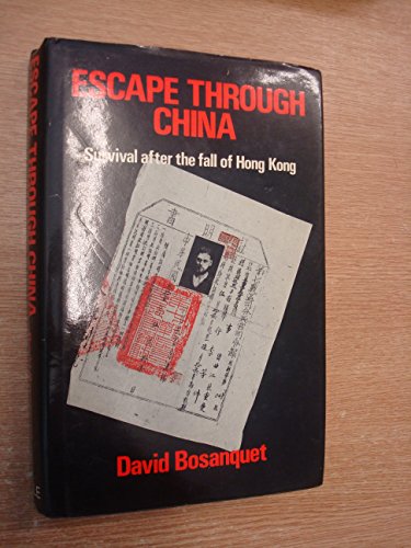 Beispielbild fr Escape Through China - Survival after the fall of Hong Kong zum Verkauf von WorldofBooks