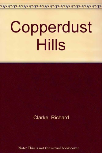 Copperdust Hills (9780709013693) by Richard Clarke