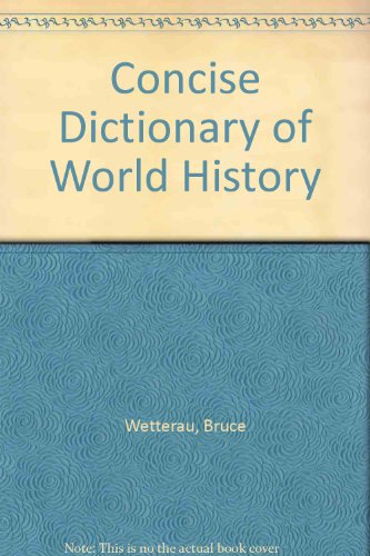 Stock image for Concise Dictionary of World History Wetterau, Bruce for sale by Langdon eTraders