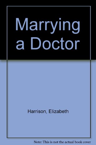 Marrying a Doctor (9780709014300) by Elizabeth Harrison