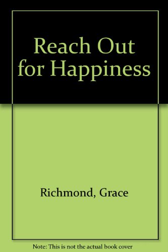 Reach Out for Happiness (9780709014706) by Grace Richmond