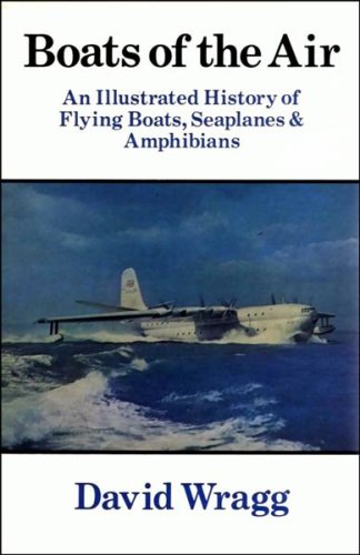 Beispielbild fr BOATS OF THE AIR: AN ILLUSTRATED HISTORY OF FLYING BOATS, SEAPLANES AND AMPHIBIANS. zum Verkauf von Cambridge Rare Books