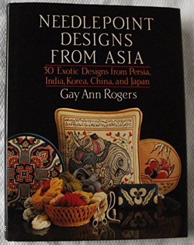 Stock image for Needlepoint Designs from Asia : 30 Exotic Designs from Persia, India, Korea, China, and Japan for sale by Sarah Zaluckyj