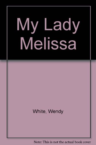 My Lady Melissa (9780709016328) by Wendy White