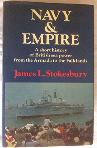 Beispielbild fr Navy and Empire: A short history of British sea power from the Armada to the Falklands zum Verkauf von WorldofBooks