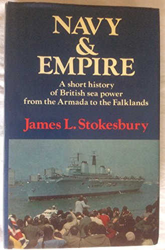 Stock image for Navy and Empire: A short history of British sea power from the Armada to the Falklands for sale by WorldofBooks