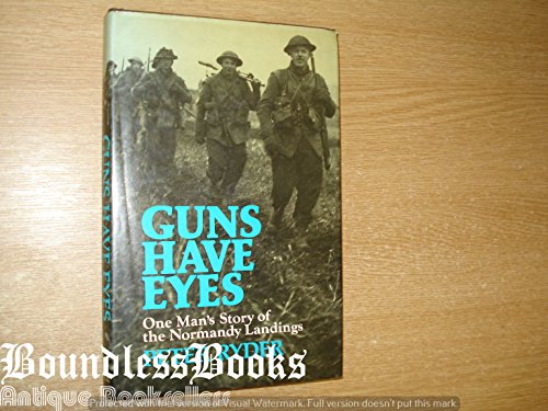 Stock image for Guns Have Eyes One Man's Story of the Normandy Landings for sale by Dale A. Sorenson