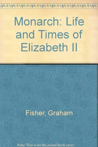 Imagen de archivo de Monarch: Life and Times of Elizabeth II a la venta por Goldstone Books