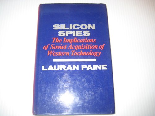 Imagen de archivo de Silicon Spies: Implications of Soviet Acquisition of Western Technology a la venta por WorldofBooks