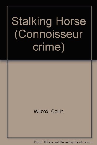 Stalking Horse (Connoisseur crime) (9780709026655) by Collin Wilcox
