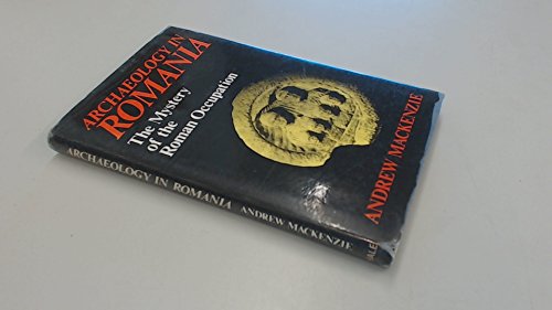 Imagen de archivo de Archaeology in Romania: The Mystery of the Roman Occupation a la venta por Browse Awhile Books