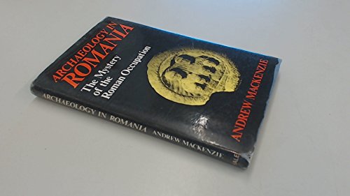 Stock image for Archaeology in Romania: The Mystery of the Roman Occupation for sale by Browse Awhile Books