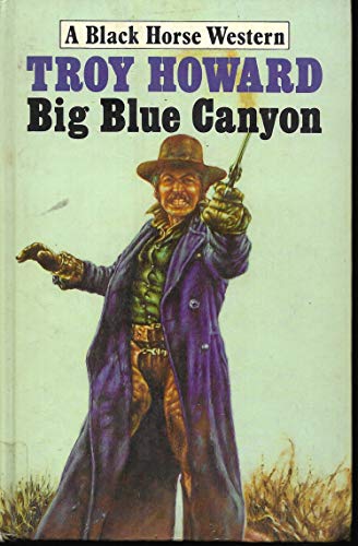 BIG BLUE CANYON (9780709027744) by Troy Howard