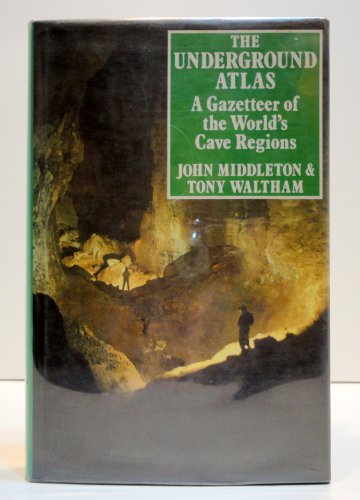 Imagen de archivo de The Underground Atlas: Gazetteer of the World's Cave Regions a la venta por AwesomeBooks