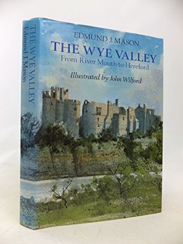 Imagen de archivo de The Wye Valley: From River Mouth to Hereford a la venta por WorldofBooks