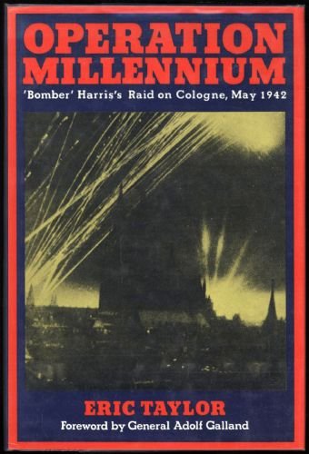 Operation Millennium; Bomber Harris's Raid on Cologne May 1942