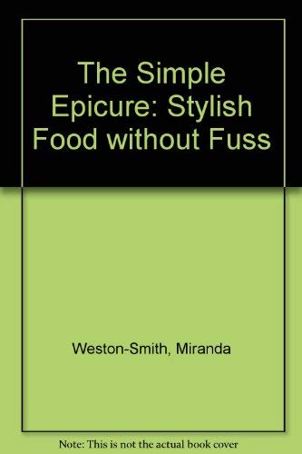 Stock image for The Simple Epicure: Stylish Food without Fuss for sale by AwesomeBooks